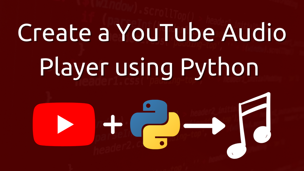 how-to-create-a-youtube-audio-player-using-python