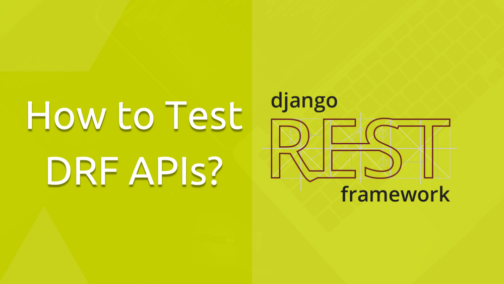 introduction-to-testing-in-django-and-django-rest-framework