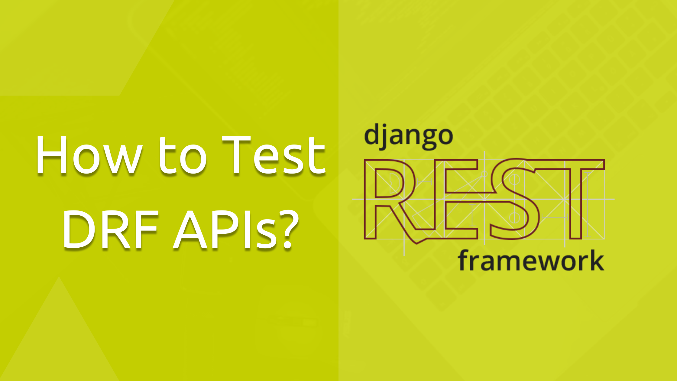 Introduction to Testing in Django and Django Rest Framework